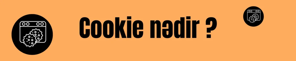 cookie nədir,kuki nədir,cookie çərəzlər nədir