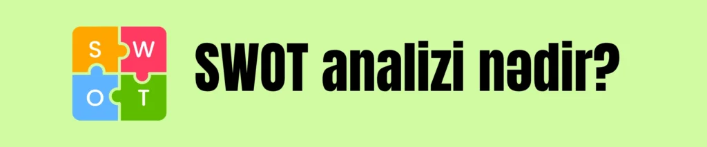 swot analizi, swot nedir, swot analizi nədir